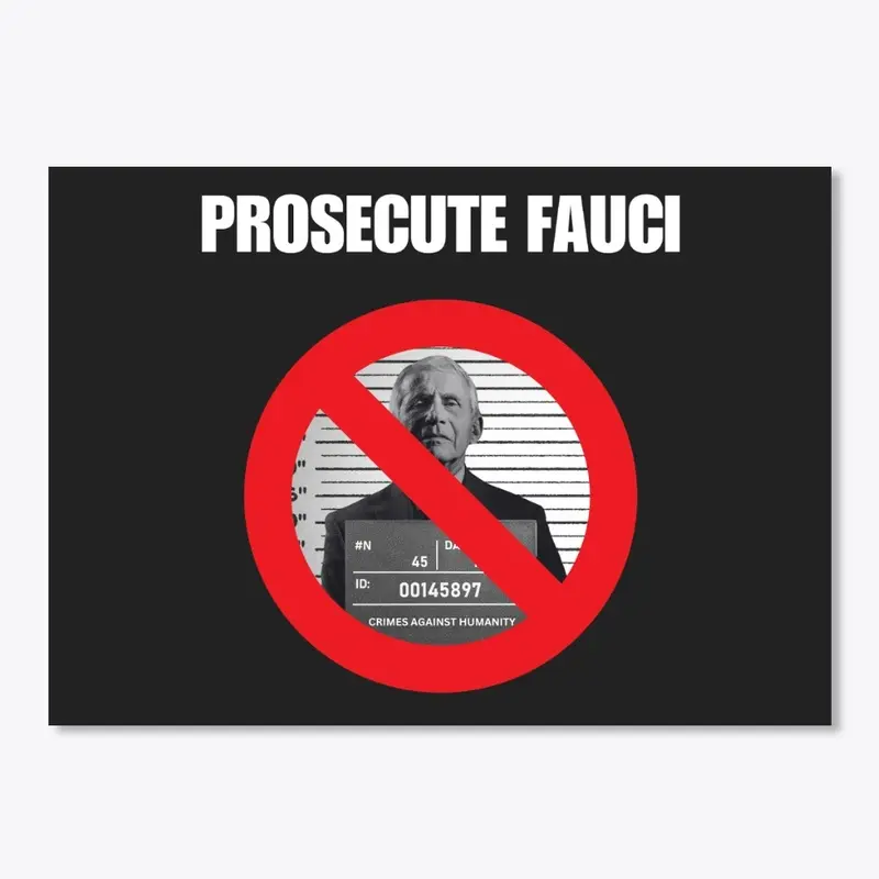 PROSECUTE FAUCI