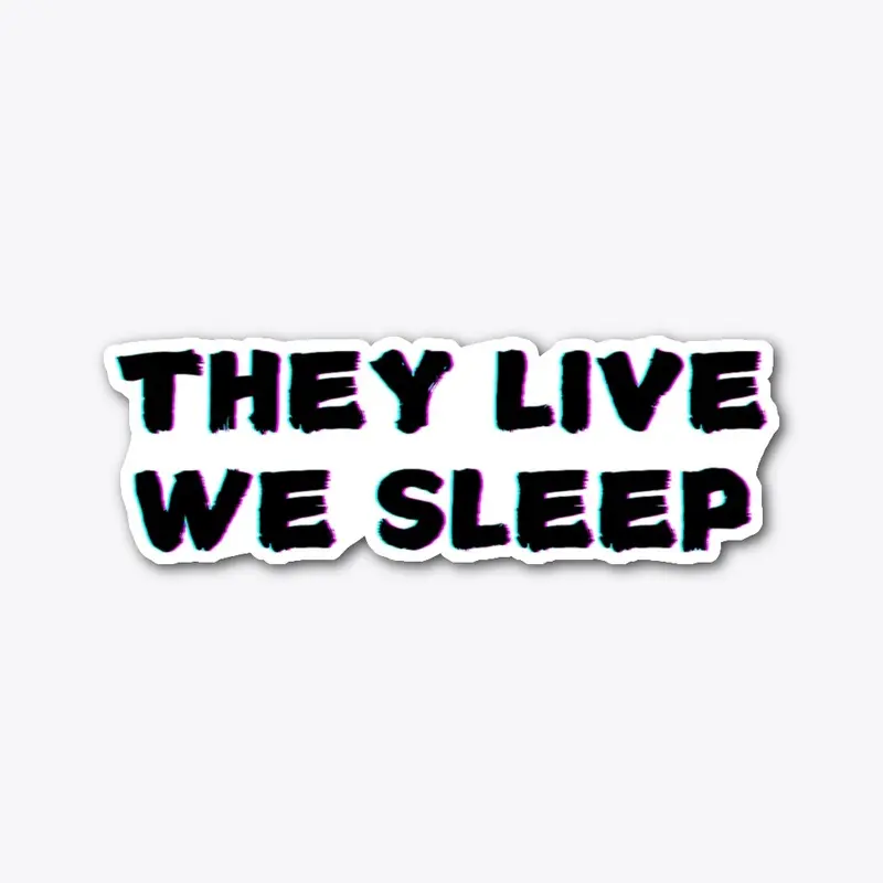 THEY LIVE WE SLEEP GLITCH