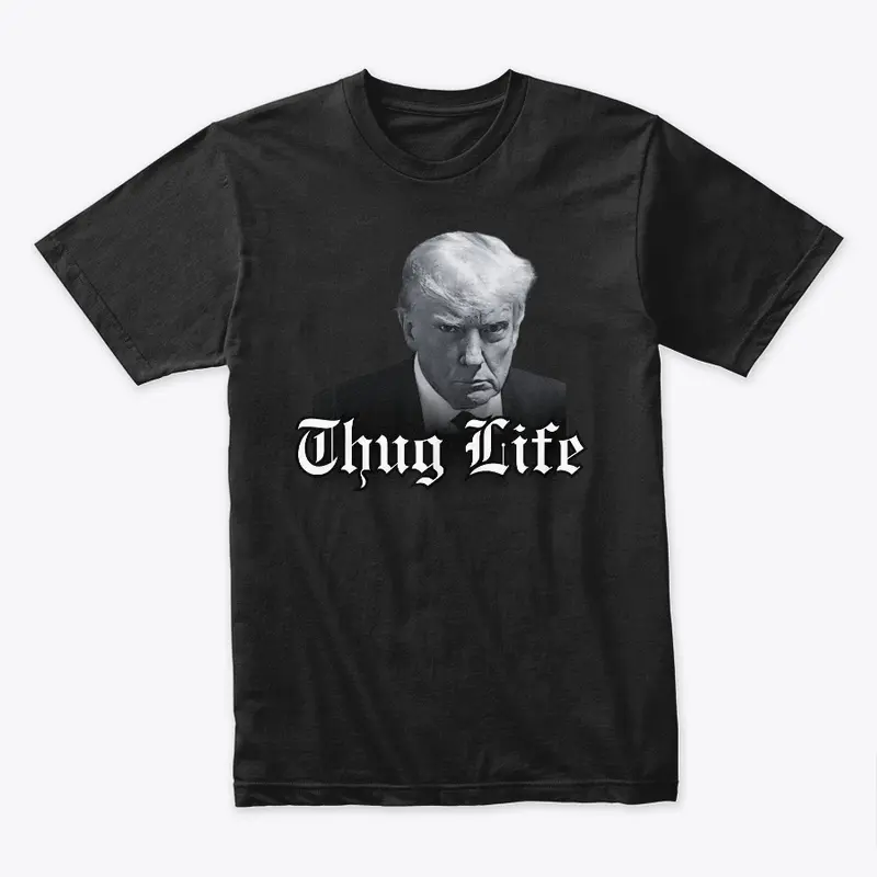 TRUMP THUG LIFE