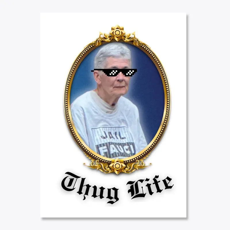 JAIL FAUCI - THUG LIFE GRANDMA