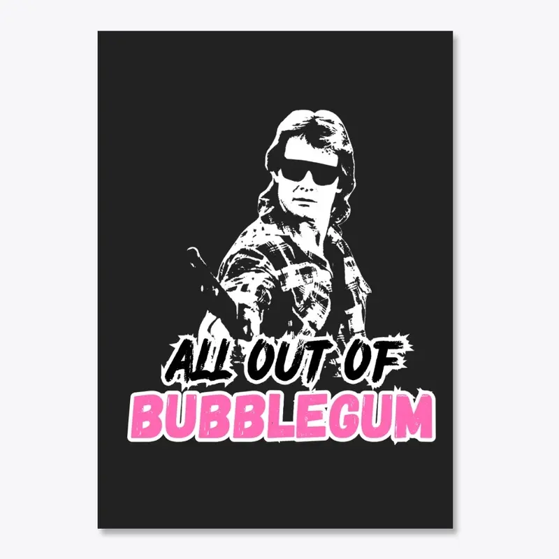 ALL OUT OF BUBBLEGUM