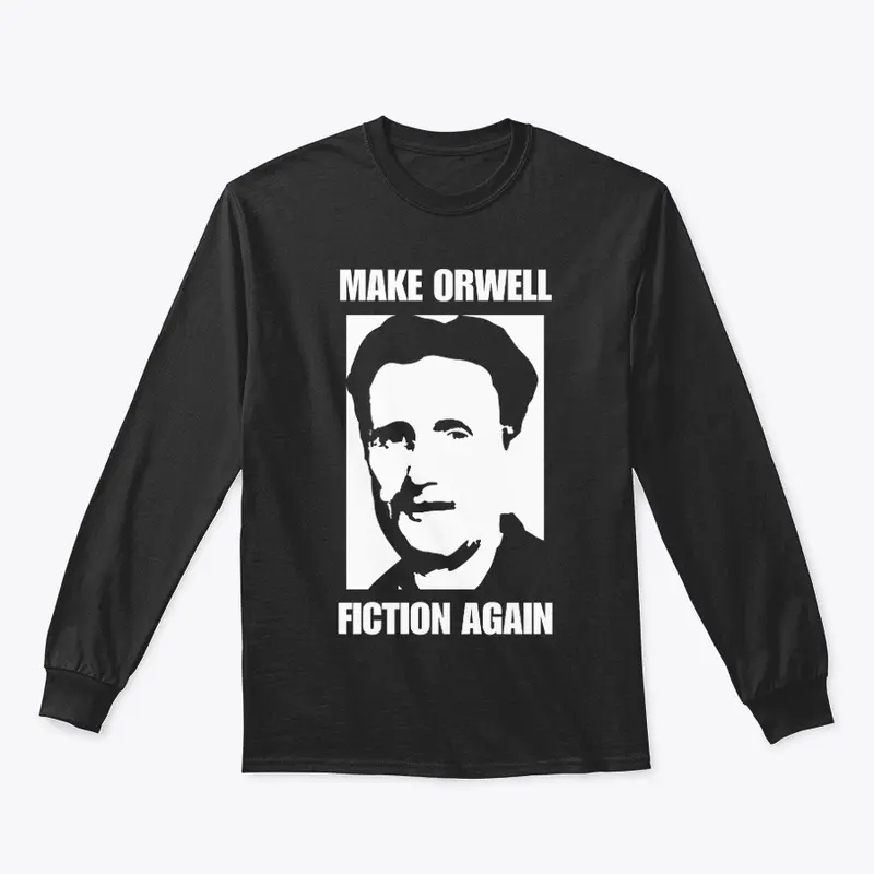 MAKE ORWELL FICTION AGAIN