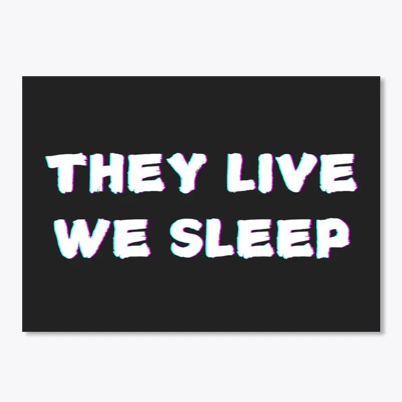 THEY LIVE WE SLEEP GLITCH