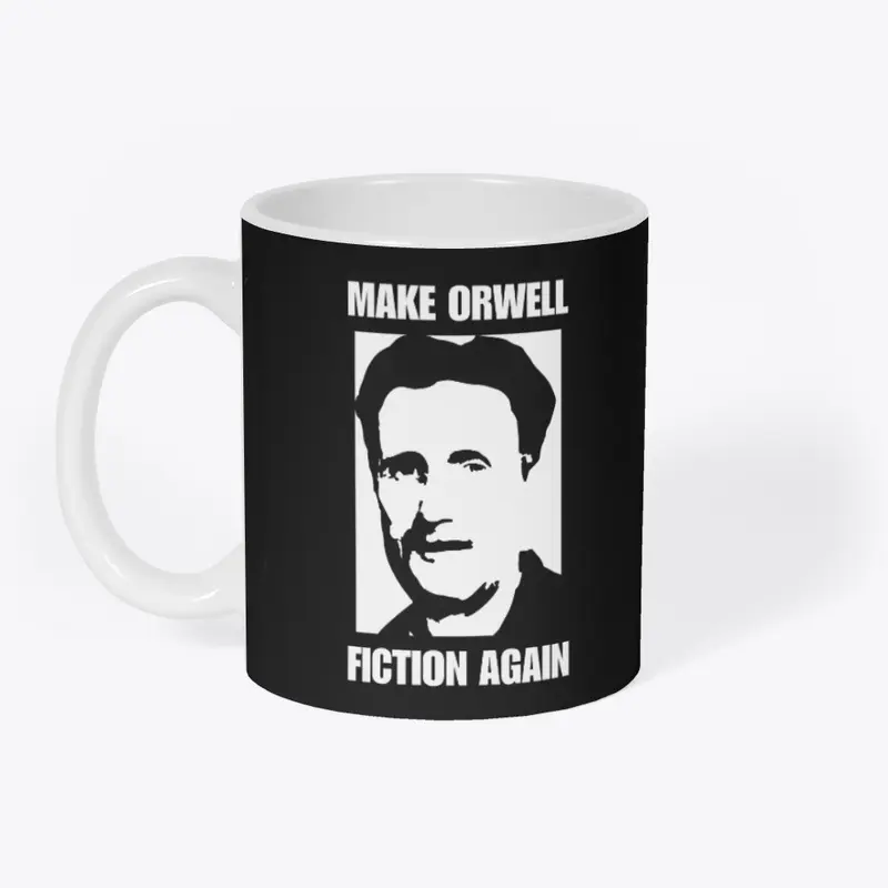 MAKE ORWELL FICTION AGAIN