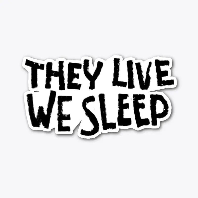 THEY LIVE WE SLEEP GRAFFITI